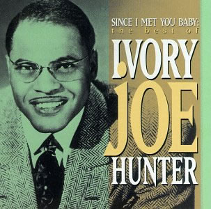 Ivory Joe Hunter: Since I Met You Baby