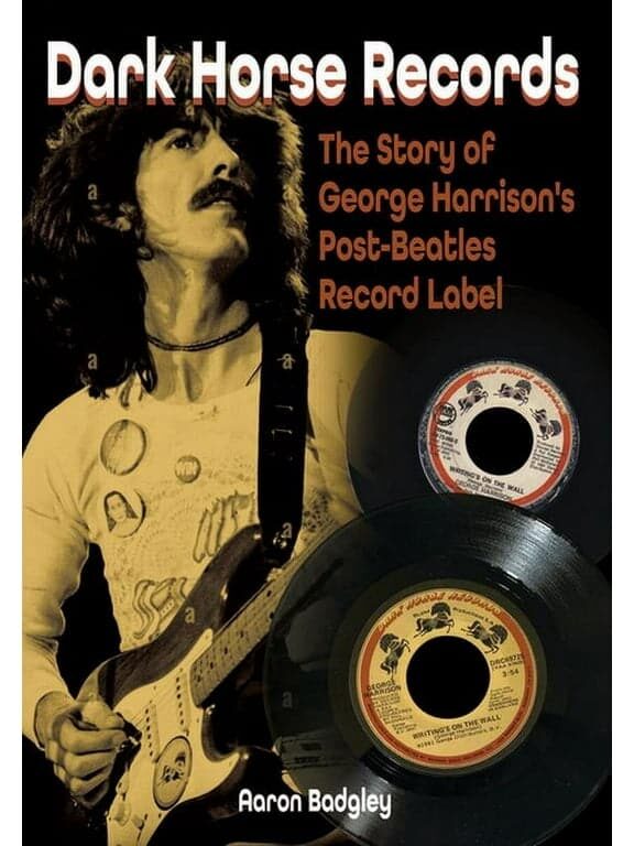 Dark Horse Records The Story of George Harrison's Post Beatles Record Label Paperback